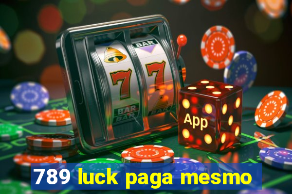 789 luck paga mesmo